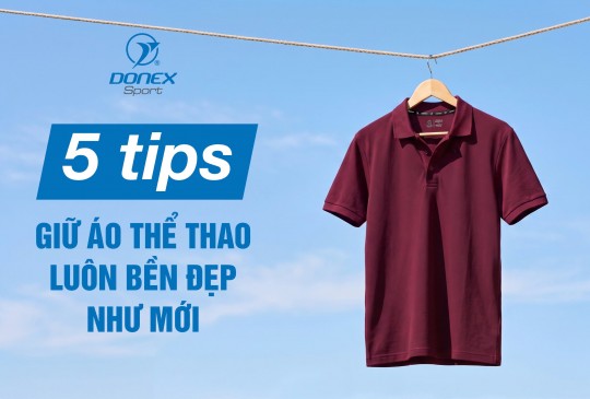 5 TIPS GIỮ ÁO THỂ THAO LUÔN BỀN ĐẸP NHƯ MỚI